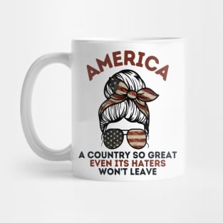 America A Country So Great Even it's Haters Won't Leave Mug